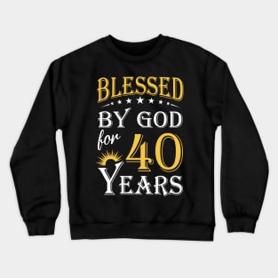 Blessed By God For 40 Years 40th Birthday Crewneck Sweatshirt